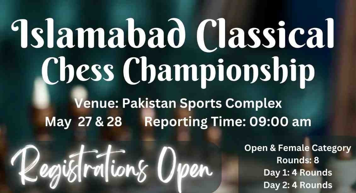 Chess News: Islamabad Classical Chess Championship on May 27